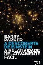 A descoberta de Einstein: a relatividade relativamente fácil - EDICOES 70 - ALMEDINA