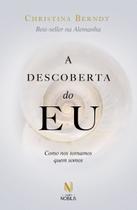 A Descoberta Do Eu - Como Nos Tornamos Quem Somos A Descoberta Do Eu - Como Nos Tornamos Quem Somos