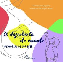 A Descoberta Do Mundo - Memórias De Um Bebê A Descoberta Do Mundo - Memórias De Um Bebê