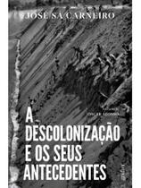 A descolonização e os seus antecedentes A descolonização e os seus antecedentes