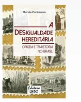 A desigualdade hereditaria: origem e trajetoria no brasil A desigualdade hereditaria: origem e trajetoria no brasil