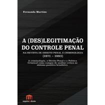 A Deslegitimação do Controle Penal - Tirant Empório do Direito A Deslegitimação do Controle Penal - Tirant Empório do Direito
