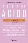 a Dieta Do Ácido - As Reveladoras Descobertas Da Ciência Sobre o Ácido Úrico a Chave Para Perder P a Dieta Do Ácido - As Reveladoras Descobertas Da Ciência Sobre o Ácido Úrico a Chave Para Perder P