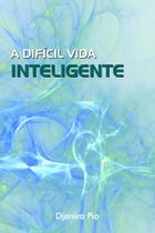 A Difícil Vida Inteligente A Difícil Vida Inteligente