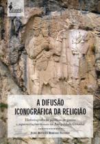 A difusão iconográfica da religião: historiografia de políticas de guerra e representações visuais na antiguidade oriental - ALAMEDA