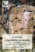 A Difusão Iconográfica da Religião - Historiografia de Políticas de Guerra e Representações Visuais Sortido