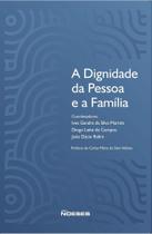 A Dignidade da Pessoa e a Família - 01Ed/22 Sortido