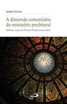 A Dimensão Comunitária do Ministério Presbiteral - Reflexões a Partir do Decreto Presbyterorum Ordin A Dimensão Comunitária do Ministério Presbiteral - Reflexões a Partir do Decreto Presbyterorum Ordin