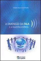 A Dimensão da Fala e a Palestra Espírita 1 ed - O CLARIM A Dimensão da Fala e a Palestra Espírita 1 ed - O CLARIM