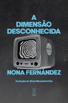A Dimensão Desconhecida A Dimensão Desconhecida