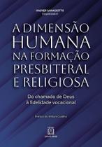 A Dimensão Humana na Formação Presbiteral e Religiosa - Do Chamado de Deus à Fidelidade Vocacional Sortido A Dimensão Humana na Formação Presbiteral e Religiosa - Do Chamado de Deus à Fidelidade Vocacional Sortido