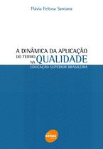 A Dinâmica Da Aplicação Do Termo Qualidade Na Educação Superior Brasileira - Senac São Paulo A Dinâmica Da Aplicação Do Termo Qualidade Na Educação Superior Brasileira - Senac São Paulo