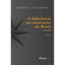 A diplomacia na construção do Brasil (1750 - 2023) - Versal Editores