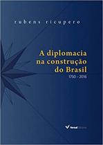 A diplomacia na construção do brasil (capa dura) - 1750 - 2016 - VERSAL EDITORES