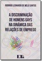 A Discriminação de Homens Gays na Dinâmica das Relações de Emprego - LTR