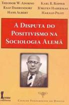 A disputa do positivismo na sociologia alemã - coleção fundamentos do direito A disputa do positivismo na sociologia alemã - coleção fundamentos do direito