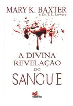 A Divina Revelação Do Sangue Mary K. Baxter & Dr. T. L.