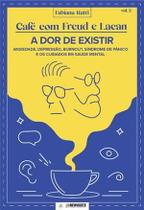 A Dor de Existir - Ansiedade, Depressão, Burnout, Síndrome de Pânico e os Cuidados em Saúde Mental