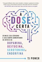 A Dose Certa Otimize Seu Cérebro E Seu Corpo Aumentando Os Níveis De Dopamina, Ocitocina, Serotoni