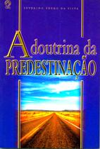 A Doutrina da Predestinação, Severino P. da Silva - CPAD