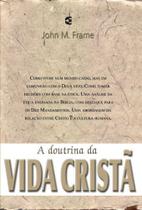 A Doutrina Da Vida Cristã John Frame - CULTURA CRISTÃ