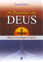 A Doutrina de Deus, Gerald Bray - Cultura Cristã
