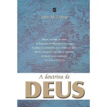 A Doutrina De Deus - John Frame - Cultura Cristã A Doutrina De Deus - John Frame - Cultura Cristã