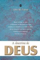 A Doutrina De Deus - John Frame - Editora Cultura Cristã