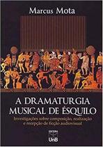 A dramaturgia musical de Ésquilo: investigações sobre composição, realização e recepção de ficção audiovisual - UNB