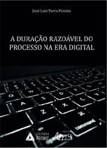 A Duração Razoável do Processo na Era Digital - Editora Appris