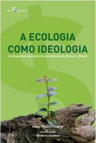 A ecologia como ideologia - PACO EDITORIAL