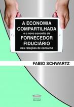 A economia compartilhada e o novo conceito de fornecedor fiduciário nas relações de consumo - EDITORA PROCESSO
