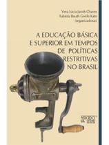 A educação básica e superior em tempos de políticas restritivas no brasil A educação básica e superior em tempos de políticas restritivas no brasil