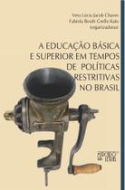 A Educação Básica E Superior Em Tempos De Políticas Restritivas No Brasil - Mercado de Letras
