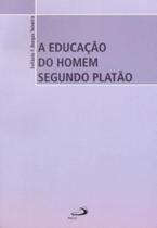 A educação do homem segundo platão - PAULUS EDITORA A educação do homem segundo platão - PAULUS EDITORA