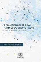 A Educação para a Paz na BNCC do Ensino Médio e suas Representações Sociais - Editora Dialetica