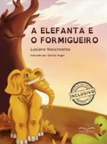 A ELEFANTA E O FORMIGUEIRO - Autor: NASCIMENTO, LUCIANO - CANDINHO A ELEFANTA E O FORMIGUEIRO - Autor: NASCIMENTO, LUCIANO - CANDINHO