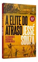 A Elite do Atraso - Da Escravidão à Ascensão da Extrema Direita