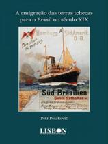 A emigração das terras tchecas para o brasil no século xix