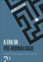 A Era da Pós-Normalidade: Ensaios sobre Geopolítica e Gestão A Era da Pós-Normalidade: Ensaios sobre Geopolítica e Gestão