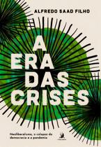 A Era das Crises - Neoliberalismo, o Colapso da Democracia e a Pandemia