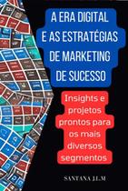 A era digital e as estratégias de marketing de sucesso - CLUBE DE AUTORES