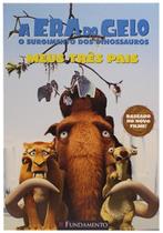 A Era do Gelo - Meus três pais - Livro baseado no filme - Fundamento