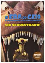 A Era do Gelo - Sid sequestrado! - Livro baseado no filme - Fundamento A Era do Gelo - Sid sequestrado! - Livro baseado no filme - Fundamento