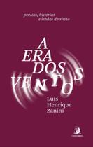 A Era Dos Ventos - Poesias, Histórias e Lendas do Vinho - CONTRACORRENTE EDITORA