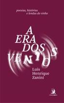 A Era dos Ventos: Poesias, Histórias e Lendas do Vinho