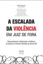 A escalada da violência em Juiz de Fora A escalada da violência em Juiz de Fora