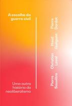 A escolha da guerra civil - uma outra história do neoliberalismo - ELEFANTE EDITORA
