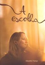 A Escolha - Vida & Consciência