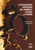 A Escravidão Africana na América Latina e Caribe - UNB A Escravidão Africana na América Latina e Caribe - UNB